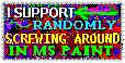I support randomly scewing around in ms paint on multi-colored background.
